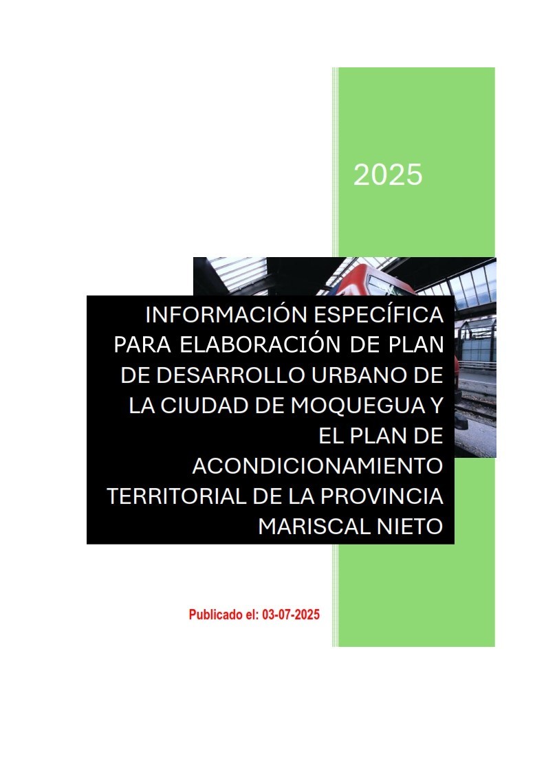INFORMACIÓN ESPECÍFICA PARA ELABORACIÓN DE PLAN DE DESARROLLO URBANO DE LA CIUDAD DE MOQUEGUA Y EL PLAN DE ACONDICIONAMIENTO TERRITORIAL DE LA PROVINCIA MARISCAL NIETO